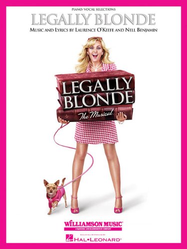 Legally Blonde - the Musical Piano/Vocal Selections (Melody in the Piano Part)  2009 9781423459125 Front Cover