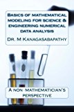 Basics of Mathematical Modeling for Science and Engineering Numerical Data Analysis A Non-Mathematician's Perspective Large Type  9781492983125 Front Cover
