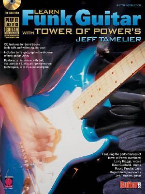Learn Funk Guitar with Tower of Power's Jeff Tamelier  N/A 9781575606125 Front Cover