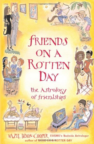 Friends on a Rotten Day The Astrology of Friendships  2008 9781578634125 Front Cover