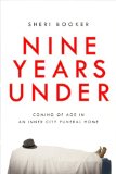 Nine Years Under Coming of Age in an Inner-City Funeral Home N/A 9781592407125 Front Cover