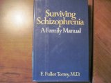 Surviving Schizophrenia : A Manual for Families, Consumers and Providers  1983 9780060151126 Front Cover