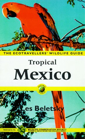 Tropical Mexico The Ecotravellers' Wildlife Guide  1999 9780120848126 Front Cover