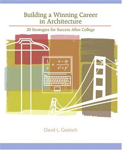 Building a Winning Career in Architecture 20 Strategies for Success after College  2007 9780131192126 Front Cover