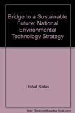 Bridge to a Sustainable Future : National Environmental Technology Strategy N/A 9780160480126 Front Cover