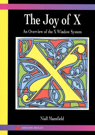 Joy of X Overview of the X Window System 2nd 1993 9780201565126 Front Cover