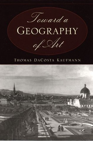 Toward a Geography of Art   2004 9780226133126 Front Cover
