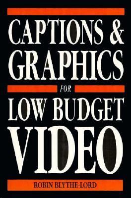 Captions and Graphics for Low Budget Video   1992 9780240513126 Front Cover