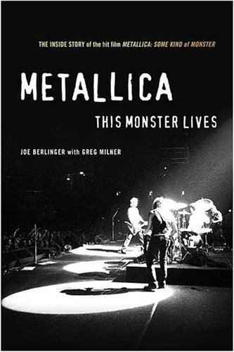 Metallica: This Monster Lives The Inside Story of Some Kind of Monster N/A 9780312333126 Front Cover