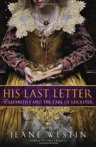 His Last Letter Elizabeth I and the Earl of Leicester  2010 9780451230126 Front Cover