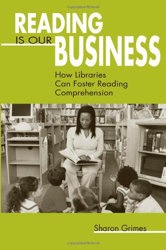 Reading Is Our Business How Libraries Can Foster Reading Comprehension  2006 9780838909126 Front Cover
