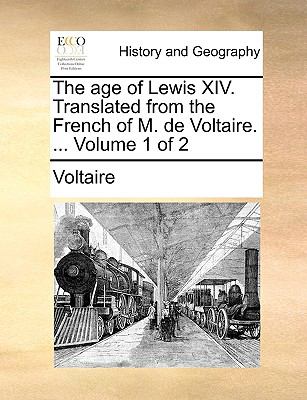 Age of Lewis Xiv Translated from the French of M de Voltaire  N/A 9781140845126 Front Cover