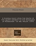 Funeral Elegy upon the Death of the Queen Addrest to the Marquess of Normanby / by Mr Walsh N/A 9781240848126 Front Cover
