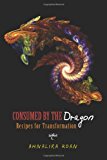 Consumed by the Dragon Recipes for Transformation N/A 9781491037126 Front Cover