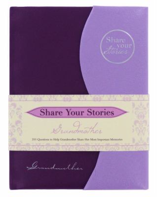 Share Your Stories Grandmother  2011 9781599555126 Front Cover