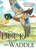 Duck That Lost His Waddle  N/A 9781609573126 Front Cover