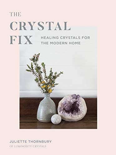 The Crystal Fix: A Modern Guide to the Healing Power of Crystals  2019 9781781318126 Front Cover