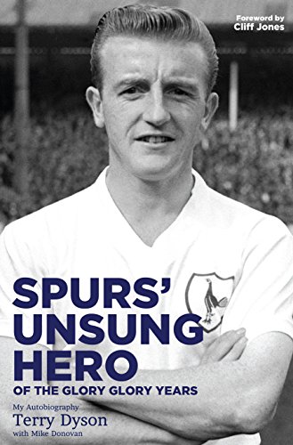 Spurs' Unsung Hero of the Glory Glory Years My Autobiography  2015 9781785310126 Front Cover