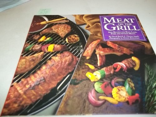 Meat on the Grill New Recipes for Beef, Lamb, Pork, and Other Meats  1993 9780060969127 Front Cover