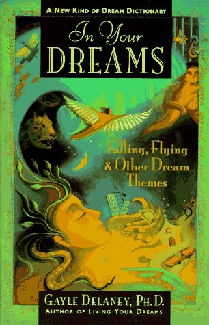 In Your Dreams Falling, Flying and Other Dream Themes - A New Kind of Dream Dictionary  1997 9780062514127 Front Cover