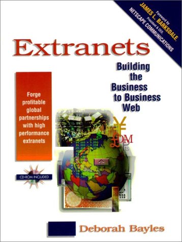 Extranets Building the Business to Business Web 1st 1998 9780136509127 Front Cover