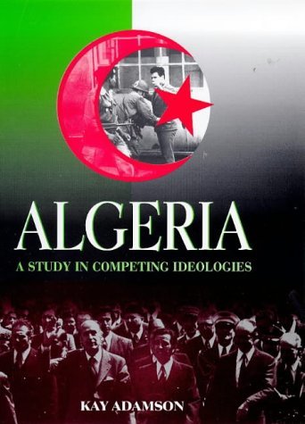 Algeria A Study in Competing Ideologies  1998 9780304700127 Front Cover