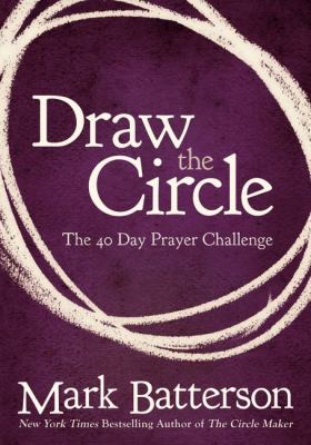 Draw the Circle The 40 Day Prayer Challenge  2013 9780310327127 Front Cover