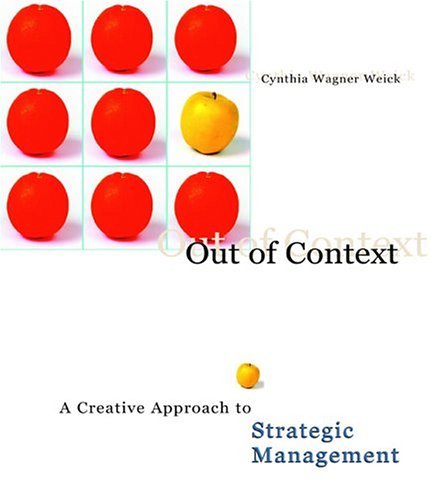 Out of Context A Creative Approach to Strategic Management  2005 9780324274127 Front Cover