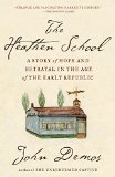 Heathen School A Story of Hope and Betrayal in the Age of the Early Republic  2014 9780679781127 Front Cover