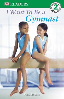 I Want to Be a Gymnast   2006 9780756620127 Front Cover