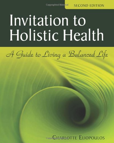 Invitation to Holistic Health A Guide to Living a Balanced Life 2nd 2010 (Revised) 9780763761127 Front Cover