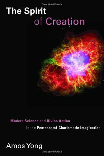 Spirit of Creation Modern Science and Divine Action in the Pentecostal-Charismatic Imagination  2011 9780802866127 Front Cover