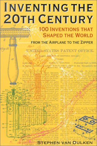 Inventing the 20th Century 100 Inventions That Shaped the World  2002 9780814788127 Front Cover