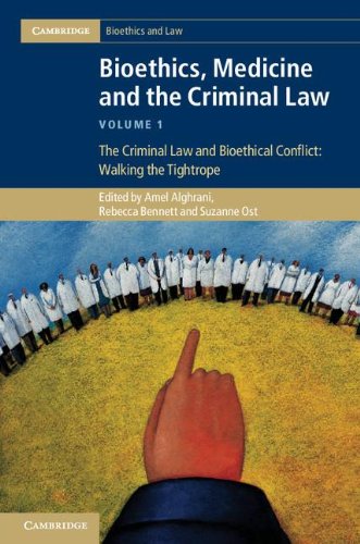 Bioethics, Medicine and the Criminal Law The Criminal Law and Bioethical Conflict - Walking the Tightrope  2012 9781107025127 Front Cover