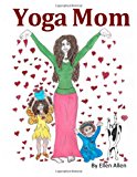 Yoga Mom  N/A 9781484142127 Front Cover