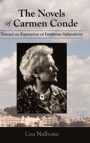The Novels of Carmen Conde: Toward an Expression of Feminine Subjectivity  2012 9781588712127 Front Cover
