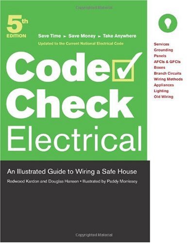 Code Check Electrical An Illustrated Guide to Wiring a Safe House 5th 9781600850127 Front Cover