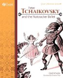 Peter Tchaikovsky and the Nutcracker Ballet N/A 9781610060127 Front Cover