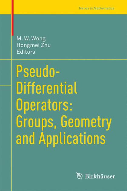 Pseudo-Differential Operators: Groups, Geometry and Applications   2017 9783319475127 Front Cover