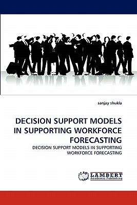 Decision Support Models in Supporting Workforce Forecasting  N/A 9783844315127 Front Cover