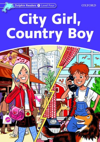 Dolphin Readers Level 4: 625-Word VocabularyCity Girl, Country Boy N/A 9780194401128 Front Cover