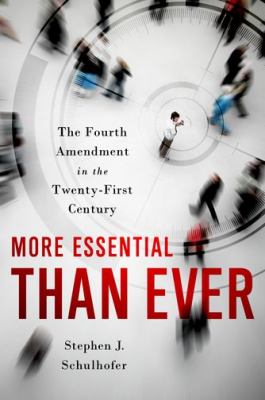 More Essential Than Ever The Fourth Amendment in the Twenty First Century  2012 9780195392128 Front Cover