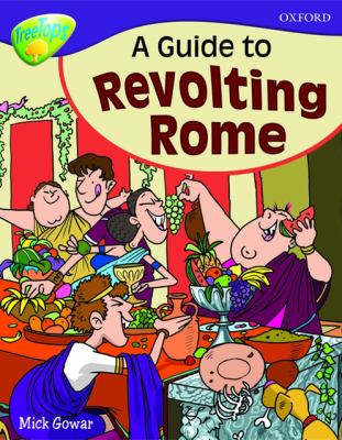 Oxford Reading Tree: Stage 11A: TreeTops More Non-Ffction: a Guide to Revolting Rome (Treetops Non Fiction) N/A 9780198461128 Front Cover