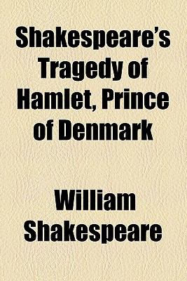 Shakespeare's Tragedy of Hamlet, Prince of Denmark  N/A 9780217047128 Front Cover