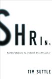 Shrink Faithful Ministry in a Church-Growth Culture  2014 9780310515128 Front Cover