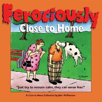 Ferociously Close to Home A Close to Home Collection  2003 9780740738128 Front Cover