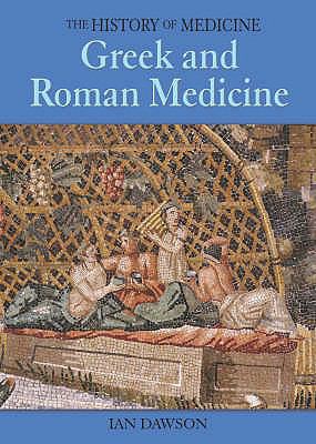 Greek and Roman Medicine (The History of Medicine) N/A 9780750245128 Front Cover