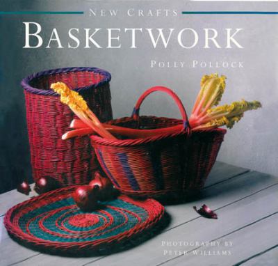 New Crafts 25 Practical Basket-Making Projects for Every Level of Experience: Basketwork  2012 9780754825128 Front Cover