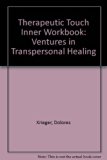 Therapeutic Touch Inner Workbook : Ventures in Transpersonal Healing Reprint  9780788163128 Front Cover