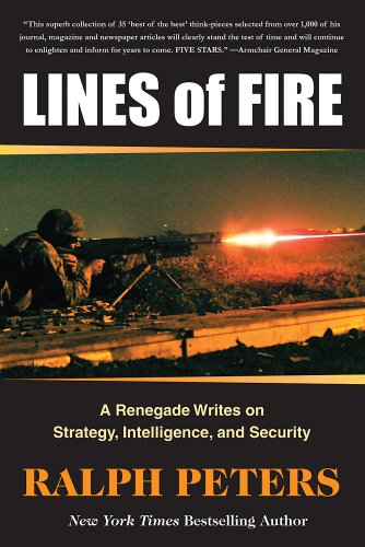 Lines of Fire: A Renegade Writes on Strategy, Intelligence, and Security  2013 9780811711128 Front Cover